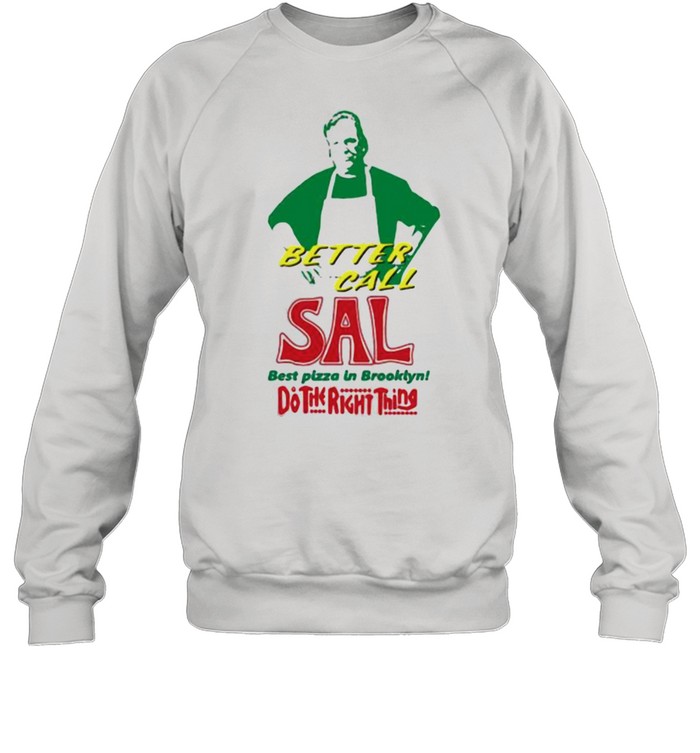 Better call sal best pizza in brooklyn do the right thing shirt Unisex Sweatshirt