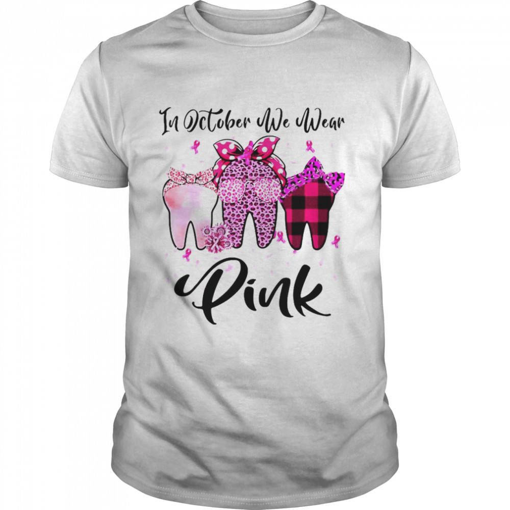 In October We Wear Pink Tooth Breast Cancer Awareness Dental T-shirt