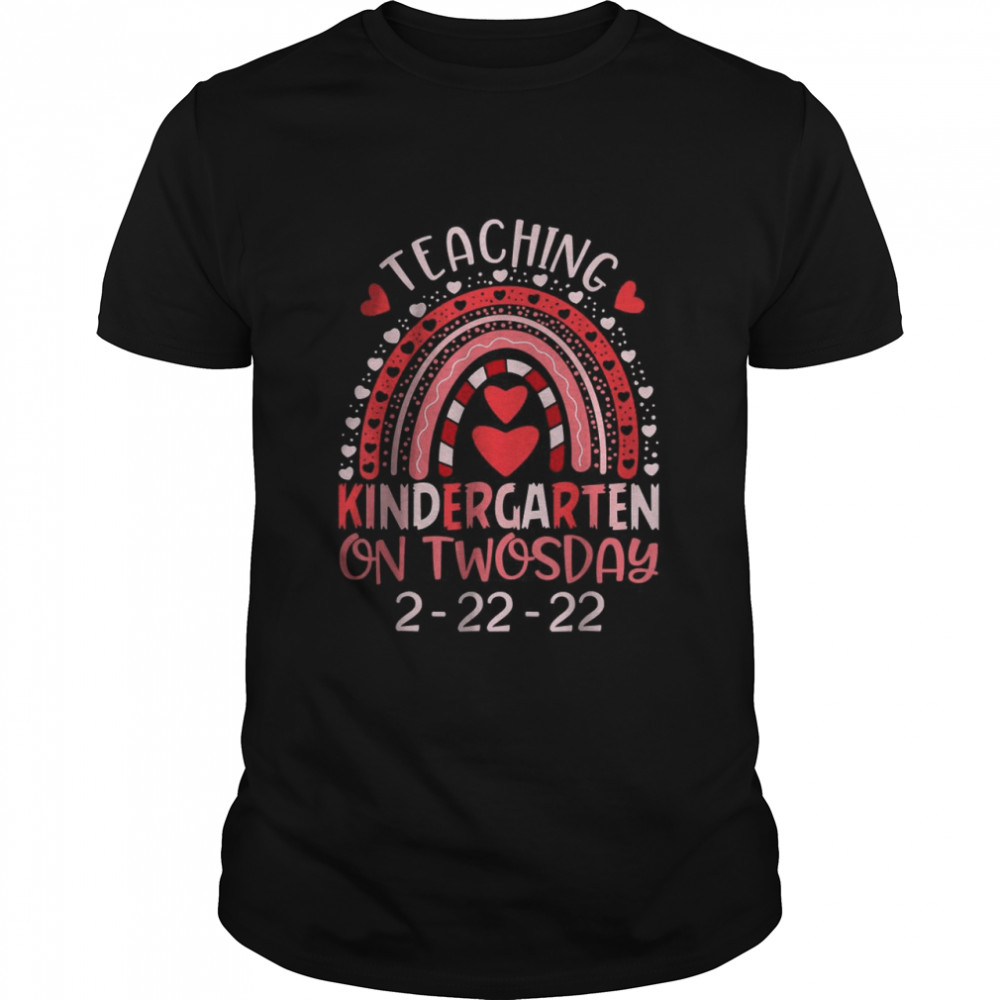 2222022 Teaching Kindergarten On Twosday Teacher Valentine T-Shirt