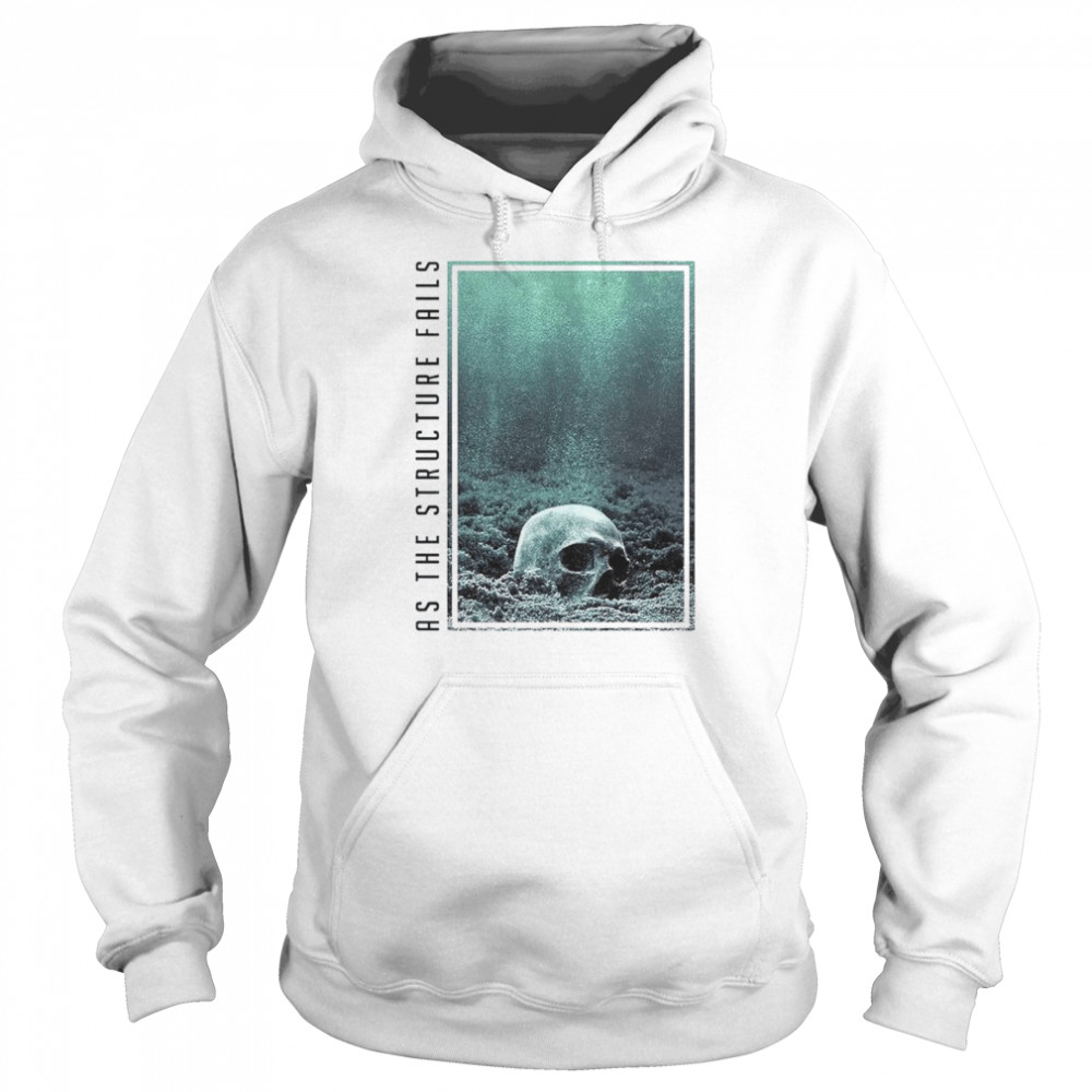 As The Structure Fails American Apparel The Surface shirt Unisex Hoodie