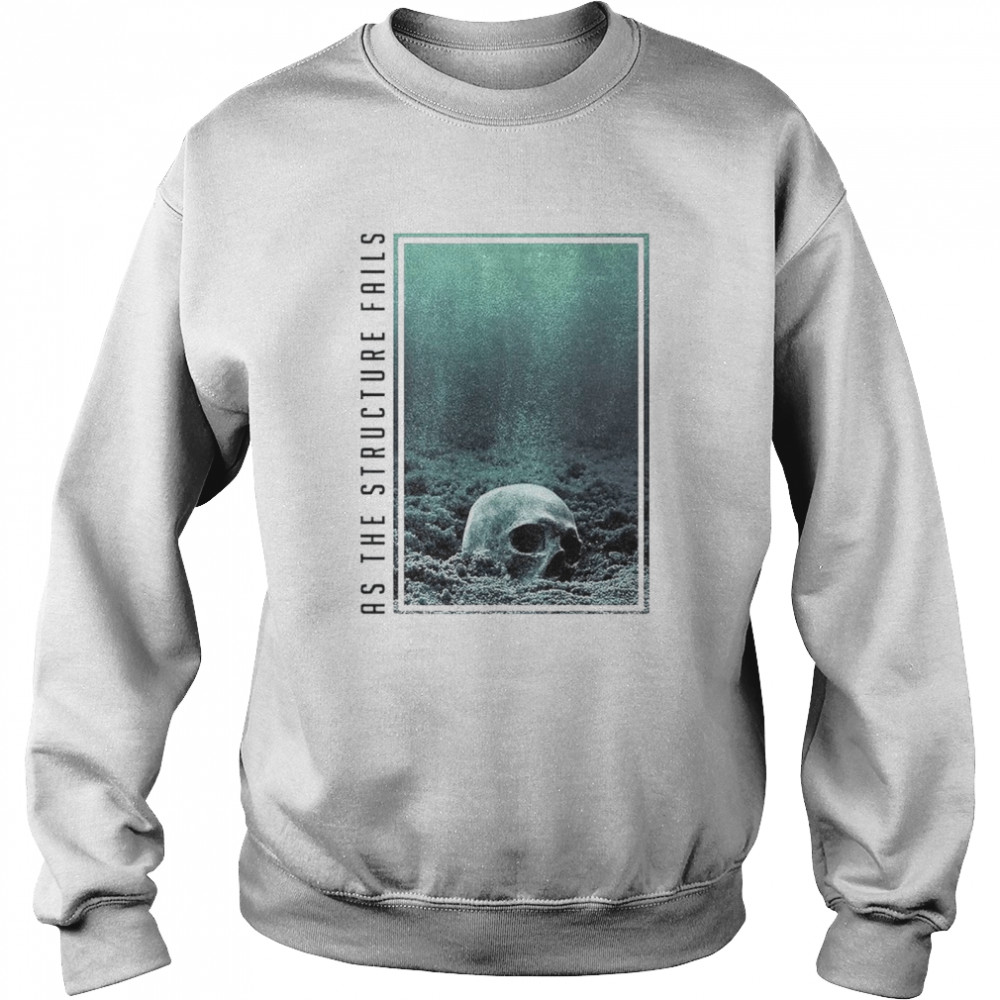 As The Structure Fails American Apparel The Surface shirt Unisex Sweatshirt