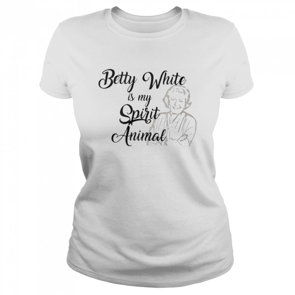 Betty White is my spirit animal shirt Classic Women's T-shirt