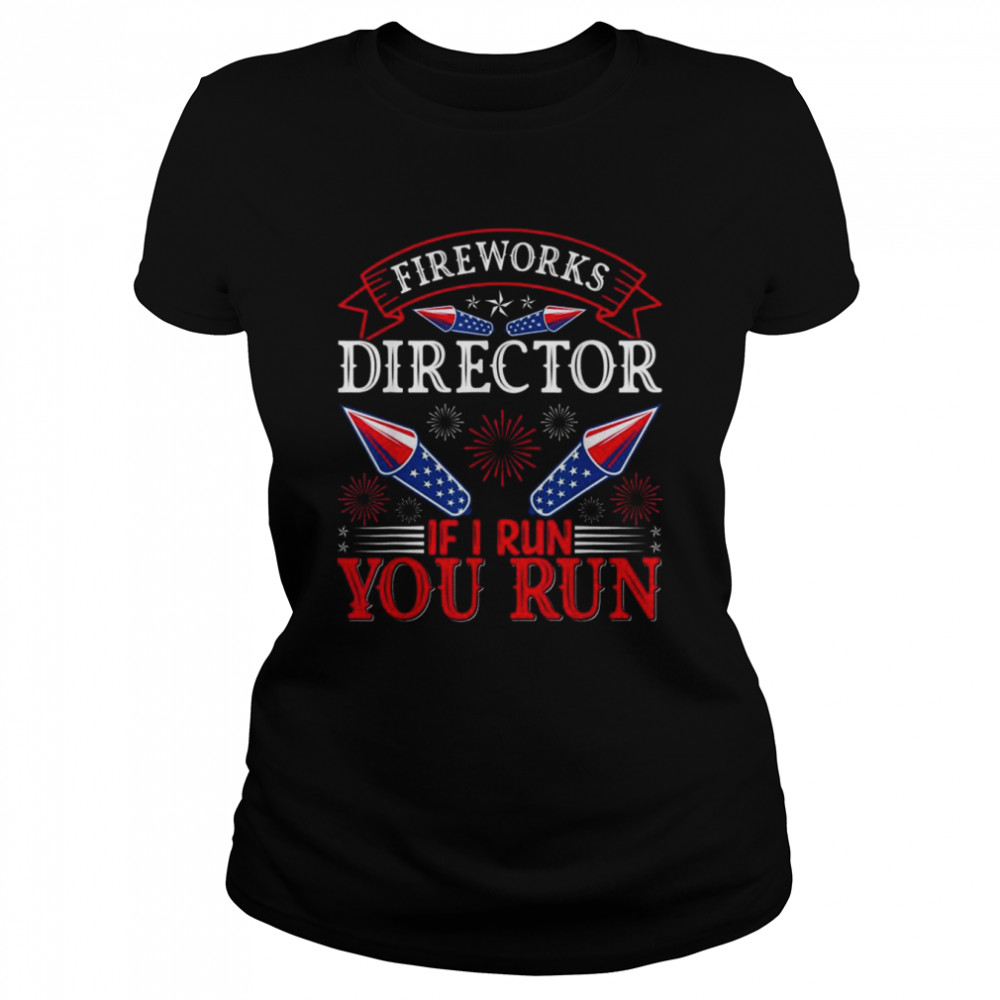 Fireworks Director , Independence Day 4th Of July  Classic Women's T-shirt